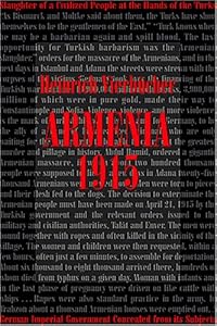 Armenia 1915: What the German Imperial Government Concealed from Its Subjects; The Slaughter of a Civilized People at the Hands of Turks by Heinrich Vierbücher