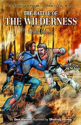 The Battle of the Wilderness: Deadly Inferno (Graphic Battle of the Civil War)