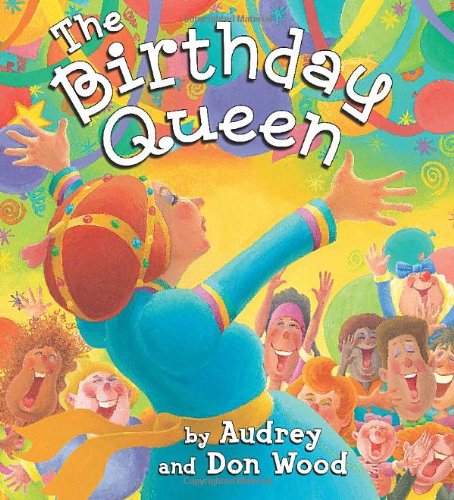 The Birthday Queen by Audrey Wood