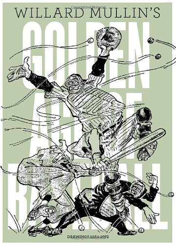 Willard Mullin's Golden Age Of Baseball Drawings 1934-1972 by Willard Mullin