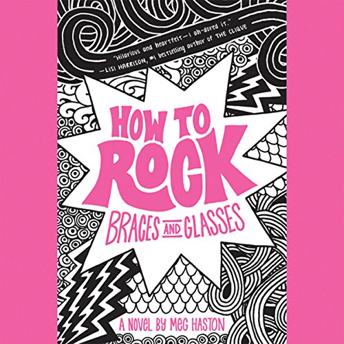 How to Rock Braces and Glasses by Meg Haston
