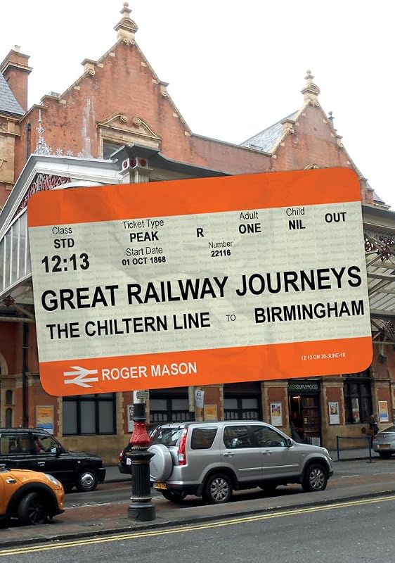 Great Railway Journeys: The Chiltern Line to Birmingham by Roger Mason