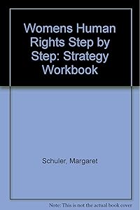 Women's Human Rights Step by Step: Strategy Workbook by Margaret Schuler