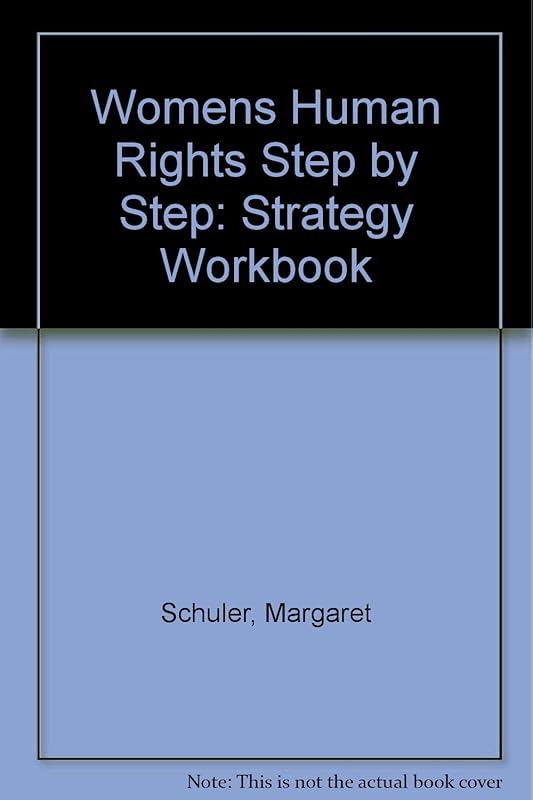 Women's Human Rights Step by Step: Strategy Workbook by Margaret Schuler