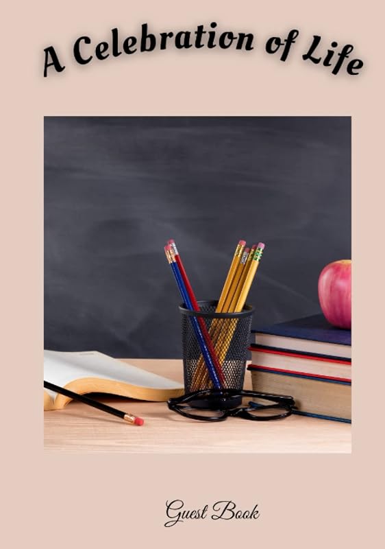 Celebration of Life: Memorial Guest Book Condolence and Remembrance Registry - School Teacher by Abiding Line Publishing LLC