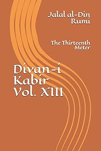 Divan-i Kabir, Volume XIII: The Thirteenth Meter