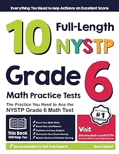 10 Full-Length NYSTP Grade 6 Math Practice Tests: The Practice You Need to Ace the NYSTP Grade 6 Math Test by Reza Nazari