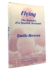 Flying: The memoirs of a Spanish aeronaut by Emilio Herrera