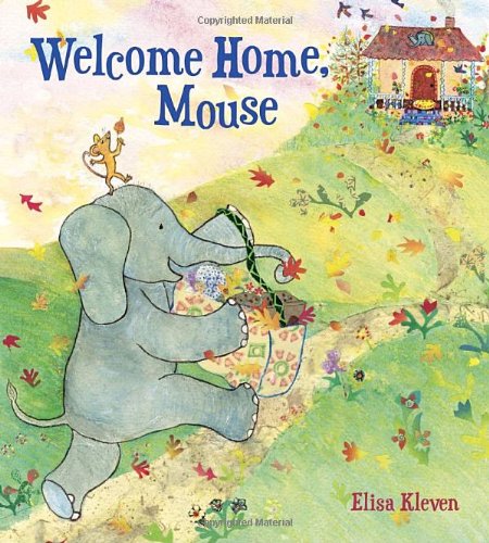 Welcome Home, Mouse by Elisa Kleven