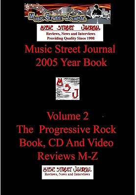 Music Street Journal: 2005 Year Book: Volume 2 - The Progressive Rock Book, CD and Video Reviews M-Z Hardcover Edition