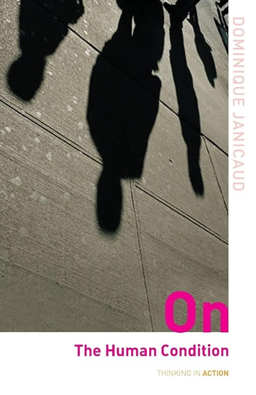 On the Human Condition (Thinking in Action) by Dominique Janicaud