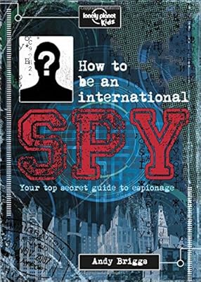 How to be an International Spy: Your Training Manual, Should You Choose to Accept it