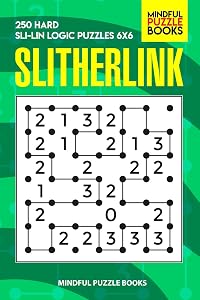 Slitherlink: 250 Hard Sli-Lin Logic Puzzles 6x6 (Number Line Collection) by Mindful Puzzle Book
