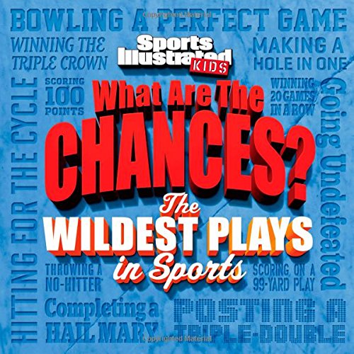 Sports Illustrated Kids What are the Chances? The Wildest Plays in Sports