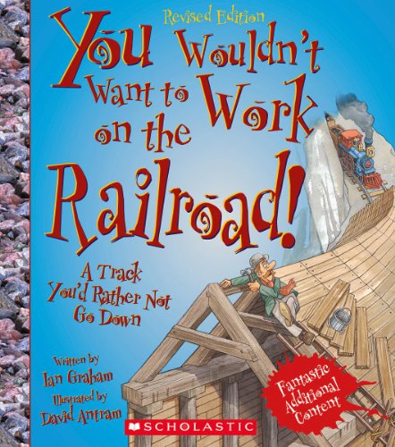 You Wouldn't Want to Work on the Railroad!: A Track You'd Rather Not Go Down by Ian Graham