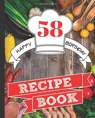 Recipe Book: Blank Recipe Book for the Man Who Loves to Cook, a to Celebrate His 58th Birthday, for a Family Recipe Keep Sake to Treasure Forever (Blank Recipe Books for Men)