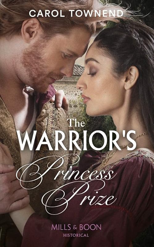 The Warrior's Princess Prize: Book 3 (Princesses of the Alhambra) by Carol Townend