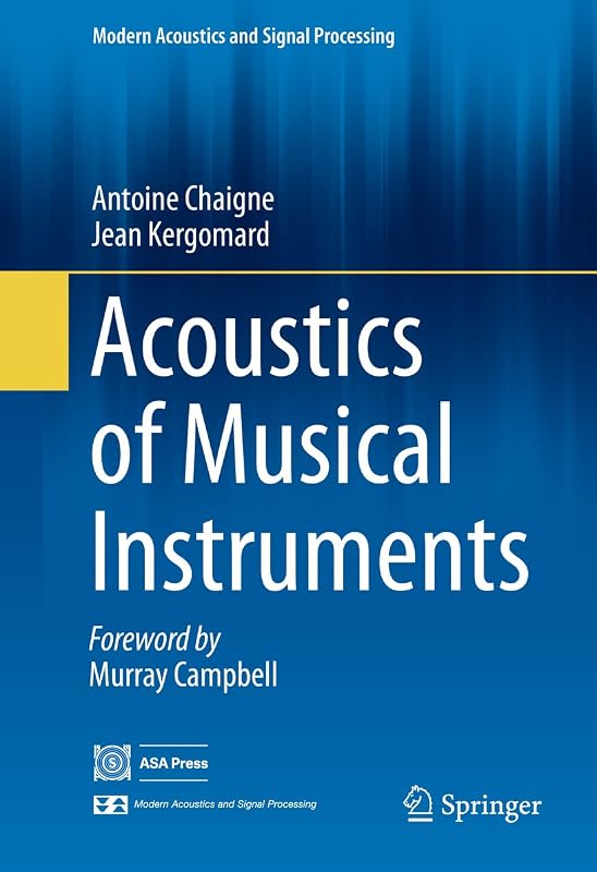 Acoustics of Musical Instruments (Modern Acoustics and Signal Processing) by Antoine Chaigne