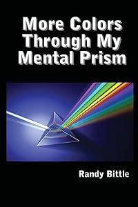 More Colors Through My Mental Prism by Randy Bittle
