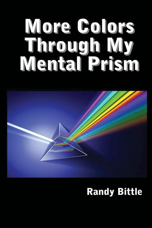 More Colors Through My Mental Prism by Randy Bittle