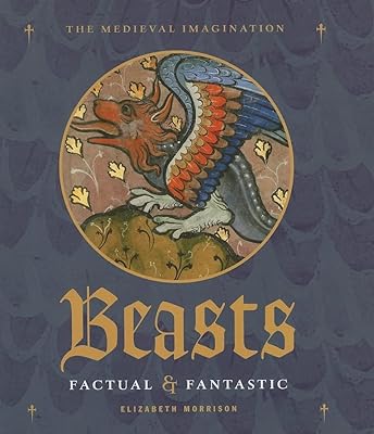 Beasts Factual and Fantastic (Medieval Imagination)