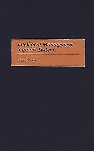Intelligent Management Support Systems by Hossein Bidgoli