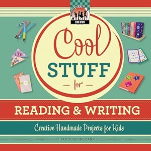 Cool Stuff for Reading &amp; Writing: Creative Handmade Projects for Kids