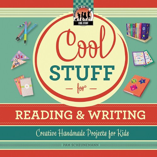 Cool Stuff for Reading &amp; Writing: Creative Handmade Projects for Kids by Pam Scheunemann