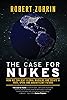 The Case for Nukes: How We Can Beat Global Warming and Create a Free, Open, and Magnificent Future