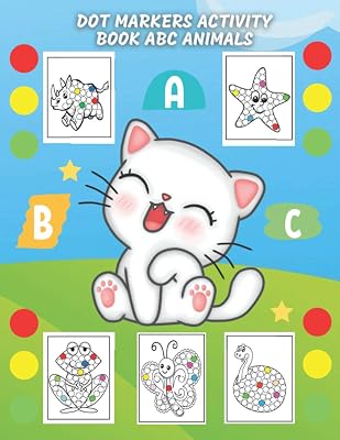 Dot Markers Activity Book ABC Animals: Dot and Learn ABC Animals Activity by coloring and Choose the Appropriate Letters for the Animals name - Coloring Cute Animals for Toddler boys and girls