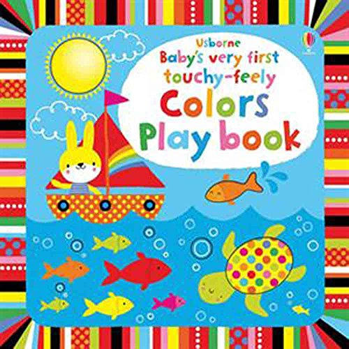 Baby's Very First Touchy-Feely Colors Play Book by Fiona Watt