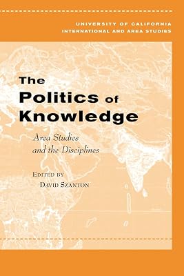 The Politics of Knowledge (Global, Area, and International Archive)