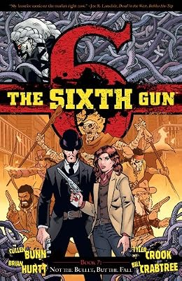 The Sixth Gun Volume 7: Not The Bullet, But The Fall TP