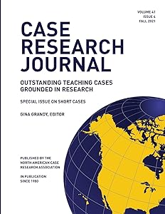 Case Research Journal: 41(4): Outstanding Teaching Cases Grounded in Research by Gina Grandy