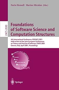 Foundations of Software Science and Computation Structures: 4th International Conference, FOSSACS 2001 Held as Part of the Joint European Conferences ... (Lecture Notes in Computer Science, 2030) by Furio Honsell