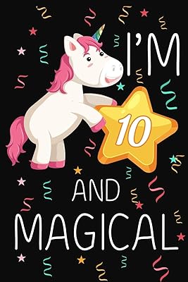 I'm 10 and Magical: Happy 10th Birthday Unicorn Birthday Gift for 10 Years Old Girls Gift