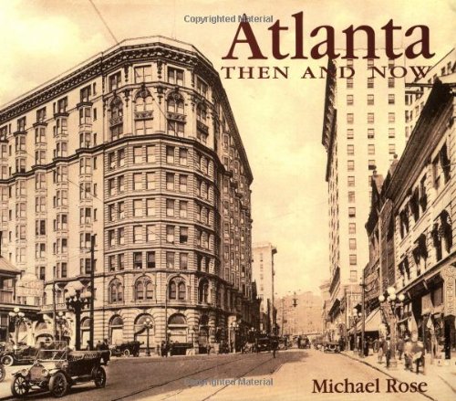 Atlanta: Then and Now by Michael Rose