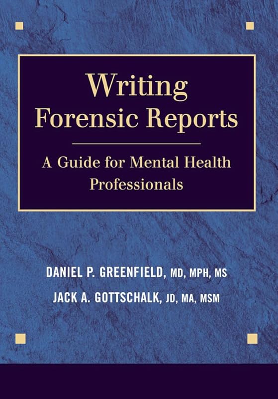 Writing Forensic Reports: A Guide for Mental Health Professionals by Daniel P. Greenfield