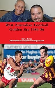 West Australian Football Golden Era 1984-86 by Kieran James