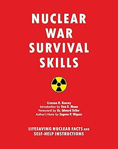 Nuclear War Survival Skills: Lifesaving Nuclear Facts and Self-Help Instructions by Cresson H. Kearny