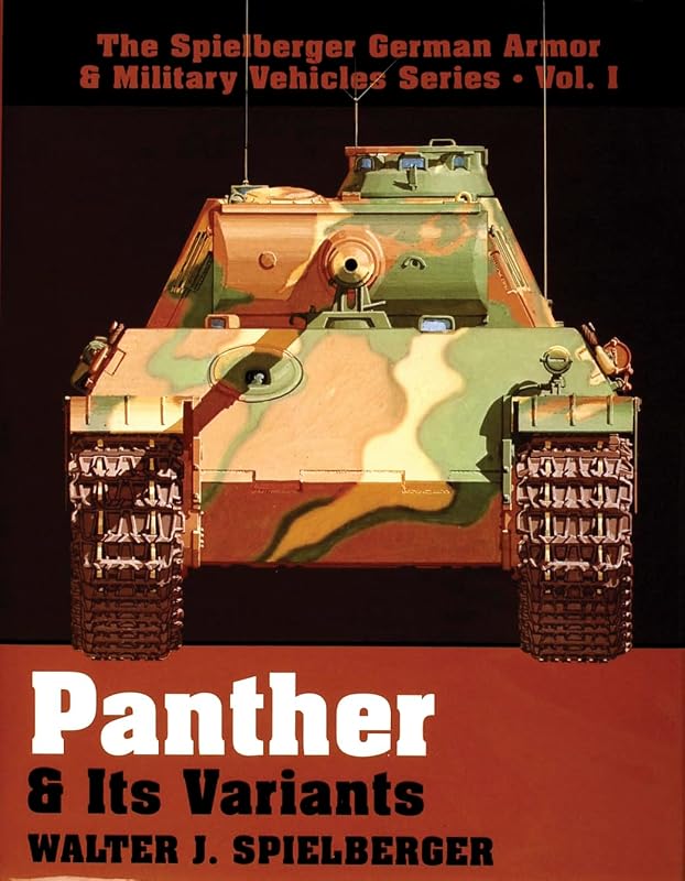 Panther & Its Variants (The Spielberger German Armor & Military Vehicles) by Walter J. Spielberger