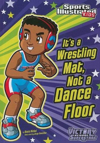 It's a Wrestling Mat, Not a Dance Floor by Scott Nickel