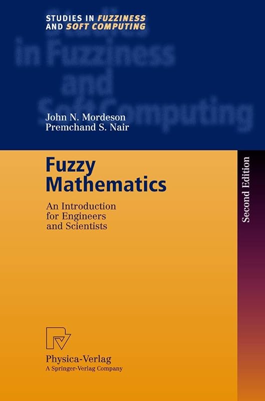 Fuzzy Mathematics: An Introduction for Engineers and Scientists by John N. Mordeson
