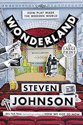 Wonderland: How Play Made the Modern World