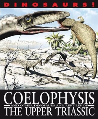 Coelophysis and Other Dinosaurs and Reptiles from the Upper Triassic