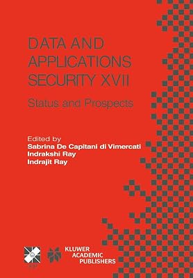 Data and Applications Security XVII: Status and Prospects (IFIP Advances in Information and Communication Technology, 142)