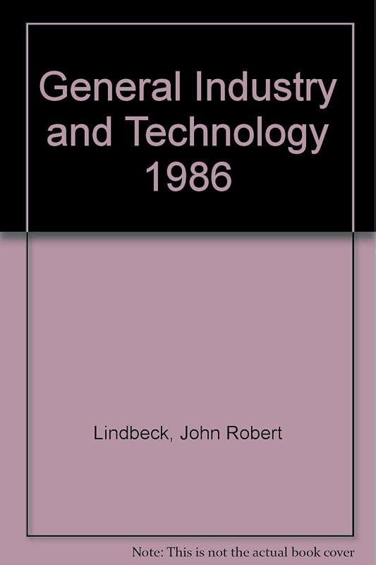 General Industry and Technology 1986 by John Robert Lindbeck