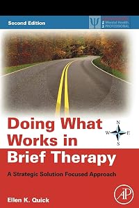 Doing What Works in Brief Therapy: A Strategic Solution Focused Approach (Practical Resources for the Mental Health Professional) by Ellen K. Quick