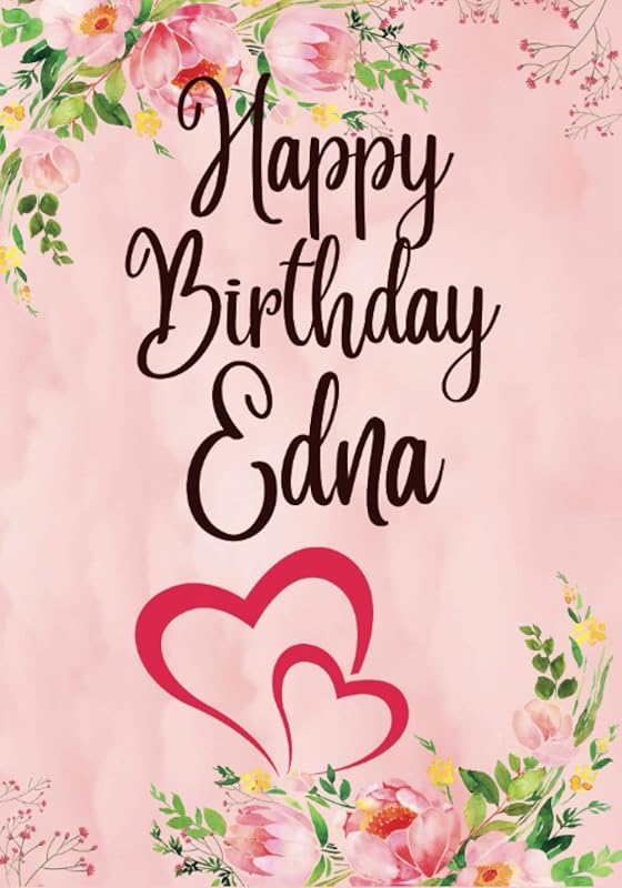 Happy Birthday Edna: Personalized Coloring Book For Woman,Mom,Grandma,Girlfriend,Her,Best Friend,Sister,Aunt,Adults,Gift,Mindfulness,Anxiety ... All My Birthday Books (Pro adult woman) by Benjamin Wise