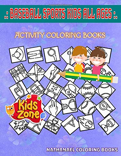 Baseball Sports Kids All Ages: Activity Coloring Book 50 Coloring Bat, Foam Hand, Protectivewear, Baseball Ball, Trophy, Headprotector, Baseball Player, Megaphone For Kid Ages 3-5 Image Quiz Words by Nathanael Coloring Books